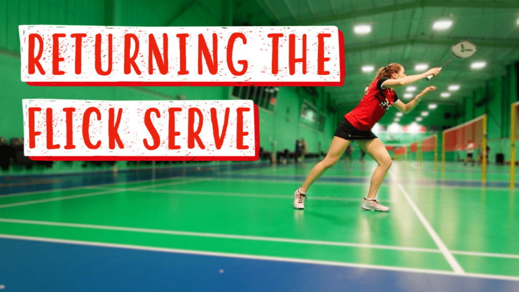 Returning the flick serve in badminton